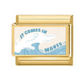 It Comes in Waves